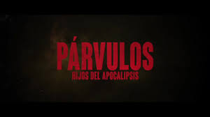 Párvulos: Hijos del Apocalipsis, avance